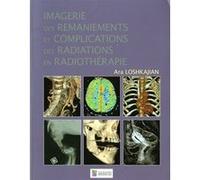 Imagerie des ramaniements et complications des radiations en radiotherapie Ara Loshkajian (Auteur)