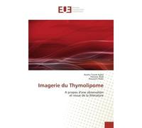 Imagerie du Thymolipome A propos d'une oBSErvation et revue de la litterature - Nozha Kallel, - Universitaires Europeennes - broché - Essai