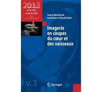Imagerie en coupes du coeur et des vaisseaux Compte-rendu des 5es Rencontres de la SFC et de la SFR, Paris, 14 et 15 février 2013 - Louis Boyer - Springer Vienne - broché - Scolaire / Universitaire