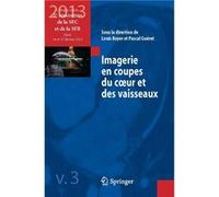 Imagerie en coupes du coeur et des vaisseaux Louis Boyer (Direction), Pascal Gueret (Direction)