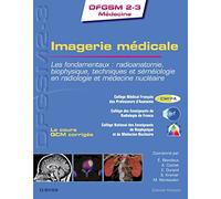 Imagerie médicale: Les fondamentaux : radioanatomie, biophysique, techniques et séméiologie en radiologie et médecine n