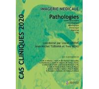 Imagerie Médicale - Pathologies Ostéo-Articulaire, Neurologique, Sénologique, Thoracique, Digestive, Orl - Edition 2020