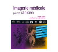 Imagerie médicale pour le clinicien - Lionel Arrivé - Elsevier Masson - broché - Manuel