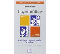 Imagerie médicale : Radiologie conventionnelle standard - Tome 1, 3ème édition