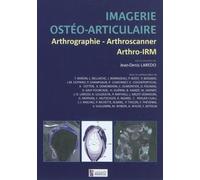 IMAGERIE OSTEO-ARTICULAIRE-ARTHROGRAPHIE,ARTHROSCANNER,ARTHRO-IRM