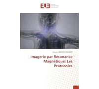 Imagerie par Résonance Magnétique: Les Protocoles