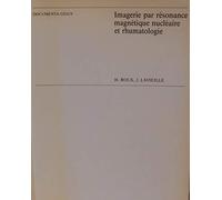 imagerie par résonance magnétique nucléaire et rhumatologie préface du professeur georges serratrice documenta geigy