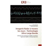 Imagerie Radar à travers les murs : Technologie Ultra Large Bande Utilisant les techniques OFDM, Synthetic Aperture Radar et Backprojection - Zohra Slimane - Universitaires Europeennes - broché - Etud