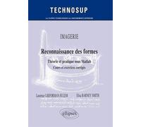 IMAGERIE - Reconnaissance des formes - Théorie et pratique sous Matlab - Cours et exercices corrigés (niveau C) Cours et exercices corrigés, niveau C - Laurence Likforman-Sulem - Ellipses - broché - M