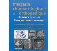 IMAGERIE RHUMATOLOGIQUE ET ORTHOPEDIQUE TOME 4 - TUMEURS OSSEUSES ET PSEUDO-TUME