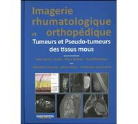 Imagerie rhumatologique et orthopedique tome 5 -tumeurs et pseudo-tumeurs des ti Tumeurs et pseudo-tumeurs des tissus mous - LAREDO/WIBER/PETROVER - Sauramps Medical - broché - Scolaire / Universitair
