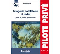Imagerie satellitaire et radar pour le pilote privé avion - Alain Herbuel - Cepadues - broché - Guide