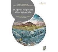 Imageries religieuses à l'ère industrielle Céline Borello (Auteur), Aziza Gril-Mariotte (Auteur)