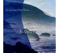 Imagery and Meditations to Support In-Vitro Fertilization