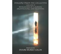 Imagery from the Collective - Volume 9: Revelations of Madness, Architecture, and Becoming