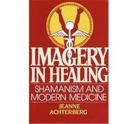 Imagery in Healing Jeanne Achterberg (Auteur)