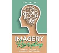 Imagery Rescripting: Unveiling the Tools, Techniques, and Triumphs