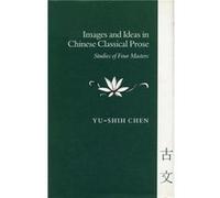 Images and Ideas in Chinese Classical Prose by Yushih Chen Yu-Shih Chen (Auteur)