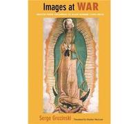 Images at War by Serge Gruzinski Heather MacLean, Serge Gruzinski (Auteur)