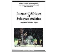 Images d'Afrique et sciences sociales : Les pays lobi, birifor et dagara (Burkina Faso, Côte-d'Ivoire et Ghana) : Actes du colloque de Ouagadougou, 10-15 décembre 1990