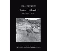Images d'Algérie, une affinité élective Une affinité élective - Pierre Bourdieu - Actes sud - broché - Etude