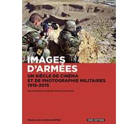 Images d'armées. Un siècle de cinéma et de photographie militaires, 1915-2015