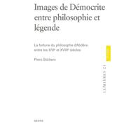Images de Démocrite entre philosophie et légende La fortune du philosophe d'Abdère entre les XVIème et XVIIIème siècles - Piero Schiavo - Georg - broché - Etude