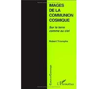 Images de la communion cosmique Sur la terre comme au ciel - Robert Triomphe - L'harmattan - broché - Livre