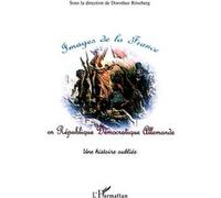 Images de la France en République Démocratique Allemande Une histoire oubliée - Dorothée Roseberg - L'harmattan - broché - Etude