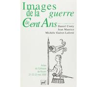 Images De La Guerre De Cent Ans - Actes Du Colloque De Rouen 22-23 Mai 2000