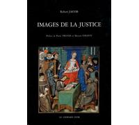 Images De La Justice - Essai Sur L'iconographie Judiciaire Du Moyen Age À L'âge Classique