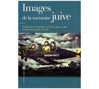 Collectif – Images de la mémoire juive – Immigration et intégration en France depuis 1880 – Broché