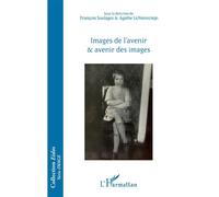 Images de l'avenir et avenir des images - François Soulages - L'harmattan - broché - Essai