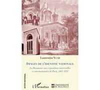 Images de l'identité nationale La Roumanie aux expositions universelles et internationales de Paris, 1867-1937 - Vlad Laurentiu - L'harmattan - broché - Etude
