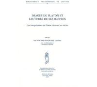 Images De Platon Et Lectures De Ses Uvres. Les Interpretations De Platon A Travers Les Siecles. Avec La Collaboration D'alexandre Etienne (Bibliotheque Philosophique De Louvain)