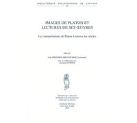 Images De Platon Et Lectures De Ses Uvres. Les Interpretations De Platon A Travers Les Siecles. Avec La Collaboration D'alexandre Etienne (Bibliotheque Philosophique De Louvain)