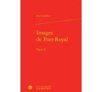 Images de Port-Royal - Jean Lesaulnier - Classiques Garnier - relié - Etude