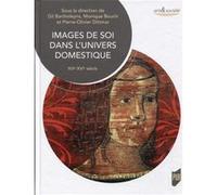 Images de soi dans l'univers domestique Gil Bartholeyns (Auteur), Monique Bourin (Auteur), Pierre-Olivier Dittmar (Auteur)