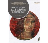 Images de soi dans l'univers domestique Gil Bartholeyns (Auteur), Monique Bourin (Auteur), Pierre-Olivier Dittmar (Auteur)