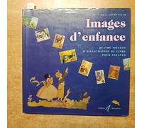 Images d'enfance: Quatre siècles d'illustration du livre pour enfants