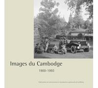 Images du Cambodge: 1900-1993