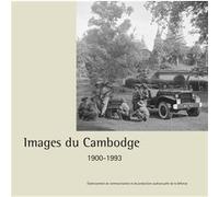 Images du Cambodge: 1900-1993