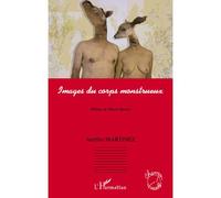 Images du corps monstrueux - Aurélie Martinez - L'harmattan - broché - Livre