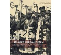 Images du Dahomey: Edmond Fortier et le colonialisme français dans la terre des voduns