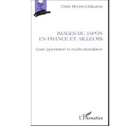 Images Du Japon En France Et Ailleurs - Entre Japonisme Et Multiculturalisme