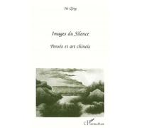 Images Du Silence - Pensée Et Art Chinois