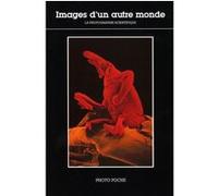 Images d'un autre monde : La Photographie scientifique