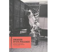 Images d'un pillage: Album de la spoliation des Juifs à Paris (1940-1948)