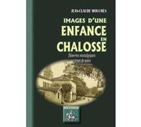 Images D'Une Enfance En Chalosse , Flâneries Nostalgiques, Carnet De Notes Mouches, Jean - Claude (Auteur)