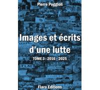 "Images et Ecrits d'une lutte" - Tome 3 : 2016-2025